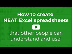 How to create NEAT Excel spreadsheets - that other people can understand and use!