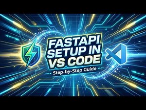 Python FastAPI Tutorial: Create, Setup & Launch in VS Code
