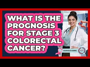 What Is The Prognosis For Stage 3 Colorectal Cancer? - Colon Health Channel
