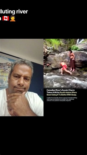 Indians polluting river in Canada, bathing 🧼 with soap, causing anger and #waterpollution #india