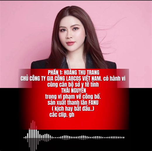 PHÂN 1: Hé lộ các hoạt động sai. phạ.m của nhà máy Hoàng Thu Trang, Phan Thị Doan ( tạp chí thời đại) cùng vs hành vi bao che có dấu hiệu vp của chuyên viên sở y tế Thái Nguyên về sp thanh lăn FANU ( đã bị thu hồi t12/2025 ) @Bí Mật Giới Kinh Doanh Online ! mọi ngừoi cứ từ từ thưởng thức nhé!