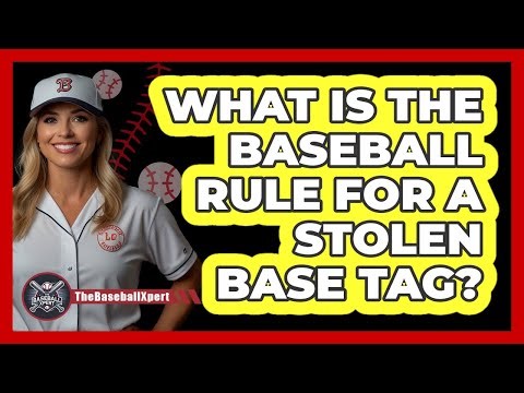 What Is The Baseball Rule For A Stolen Base Tag?