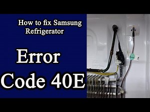 Samsung Refrigerator error code 40E, How to fix 2020