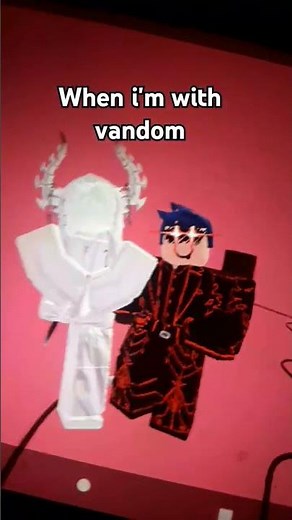 when I'm with vandom @vandom #roblox #video