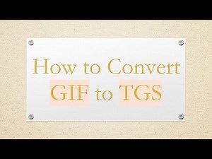 How to Convert GIF to TGS