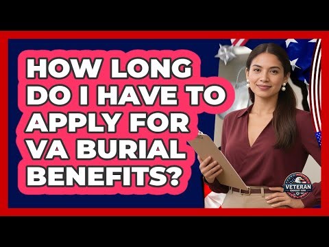 How Long Do I Have To Apply For VA Burial Benefits?