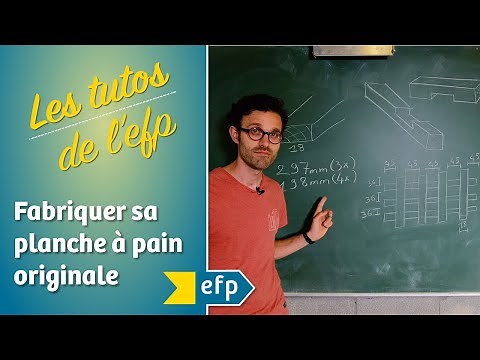 Réalisation d’une planche à pain par assemblage - Tuto efp S1 E1 : Métier de menuisier
