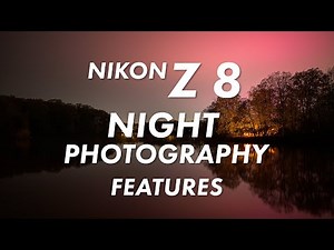 Get to Know Your Nikon Z 8: Night Photography Modes To Help You Get The Best Shot