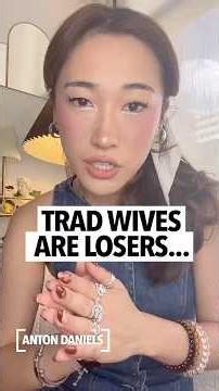 Asian woman says traditional stay-at-home wives are stupid for depending on men, lazy not working