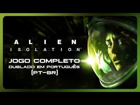 ALIEN ISOLATION JOGO COMPLETO DUBLADO EM PORTUGUÊS | PC