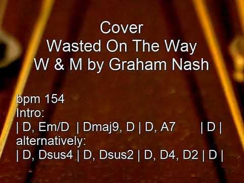 Wasted On The Way, Cover, lyrics chords, Words and Music by Graham Nash