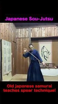 Japanese Sou-Jotsu by Old Japanese Samurai Teaches spear technique!