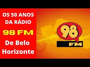 OS 50 ANOS DA RADIO 98 FM DE BELO HORIZONTE