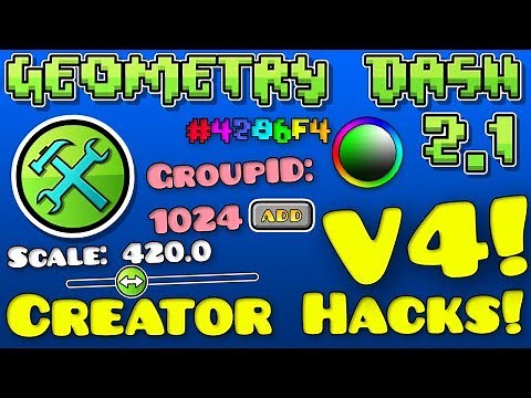 Geometry Dash 2.1 Creator Hacks! (v4) [2.12 Steam]