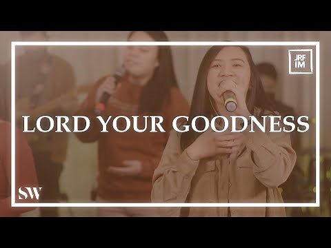Lord Your Goodness | Spring Worship