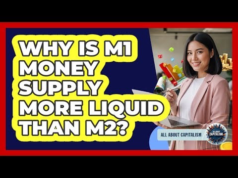 Why Is M1 Money Supply More Liquid Than M2?