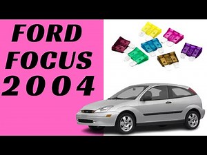 Where is the fuse box of the Ford Focus 2004 located?