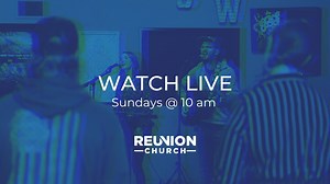 Reunion Livestream — REUNION CHURCH