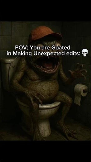 POV: You are Goated in making Unexpected edits:💀#67edit