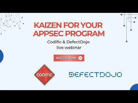 Building Better AppSec Programs with Kaizen Principles - Codific & Defect Dojo live webinar