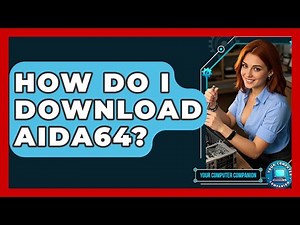 How Do I Download AIDA64? - Your Computer Companion