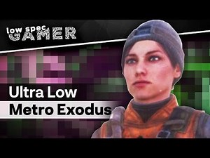 LowSpecGamer - Metro Exodus Broken Graphics (Ultra low modding)