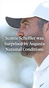 Scottie Scheffler was “surprised” by how soft Augusta National played on Friday