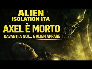 Alien Isolation ITA – Episode 4: AXEL Dies Before Us… and ALIEN Appears