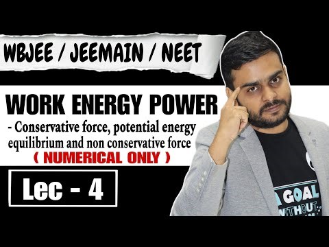 Work Energy Power | Lec - 4 | Conservative force , potential energy , equilibrium | Rajesh sir |