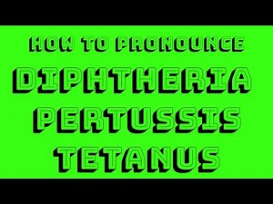 Diphtheria Pertussis Tetanus Pronunciation
