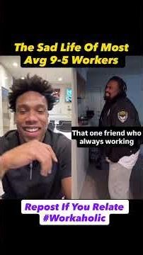 The Sad Life Of Most Black Workaholic 9-5 Workers🤦🏽‍♂️