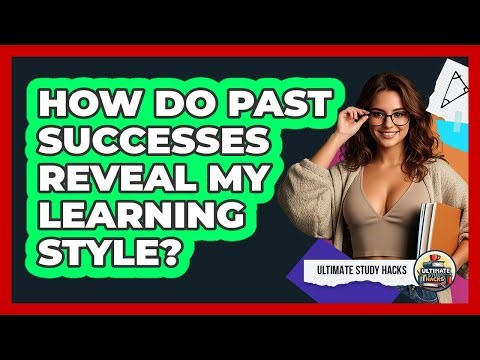 How Do Past Successes Reveal My Learning Style?