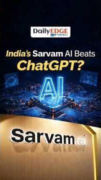 Daily Edge By VisionIAS | India’s Sarvam AI Outscores ChatGPT, Gemini in Global Benchmarks