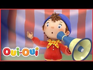 Le Cirque De Oui Oui | Oui Oui Officiel | Épisode Entier | Dessins Animés