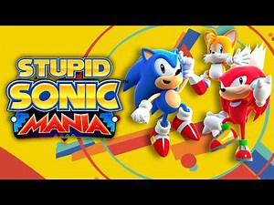 Stupid Sonic Mania