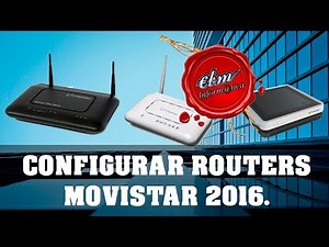 CONFIGURAR CUALQUIER ROUTER DE MOVISTAR 2016