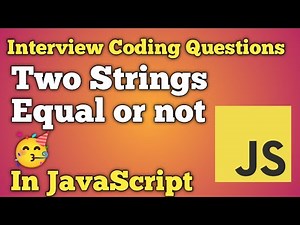 Check Two Strings Are Equal or Not | JavaScript Interview Questions | Beginners