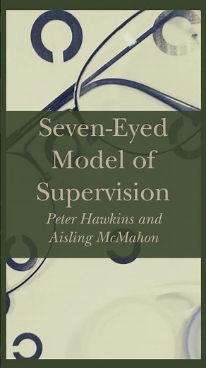 Seven-Eyed Model of Supervision - Peter Hawkins & Aisling McMahon