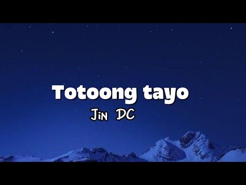 Totoong tayo - Jin Dc (Lyrics)