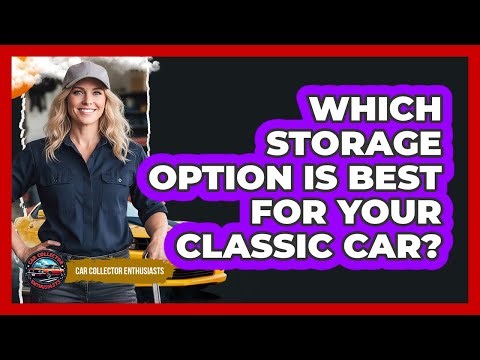 Which Storage Option Is Best For Your Classic Car?