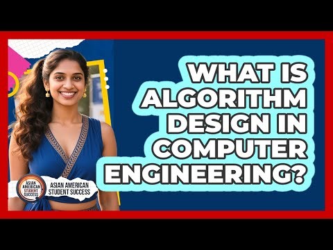 What Is Algorithm Design In Computer Engineering? - Asian American Student Success