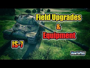 IS-7 - Field Upgrades & Equipment! - World Of Tanks