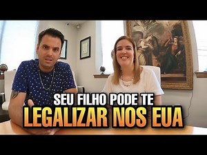 COMO SEU FILHO PODE TE DAR O GREEN CARD NOS ESTADOS UNIDOS