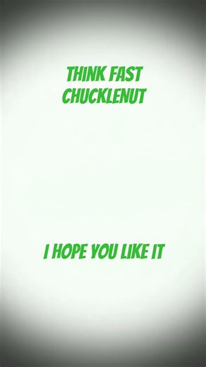 think fast chucklenuts #memes