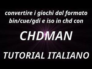 Tutorial PC ITA #225: Convertire giochi dai formati bin/cue/gdi e iso al formato chd con chdman