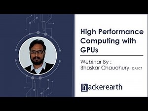 High Performance Computing with GPUs | Hackerearth Webinar