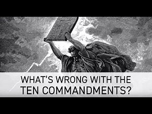 What's Wrong With The Ten Commandments?