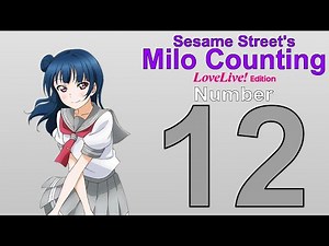 Sesame Street's Milo Counting - Number 12 (Love Live! Edition)