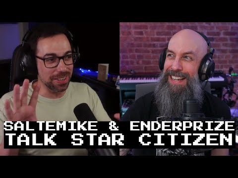 ENDERPRIZE and SALTEMIKE talk Star Citizen