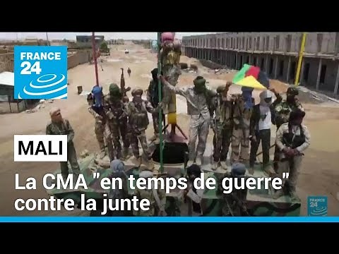 Mali: CMA declares itself "in time of war" against the Malian junta • FRANCE 24